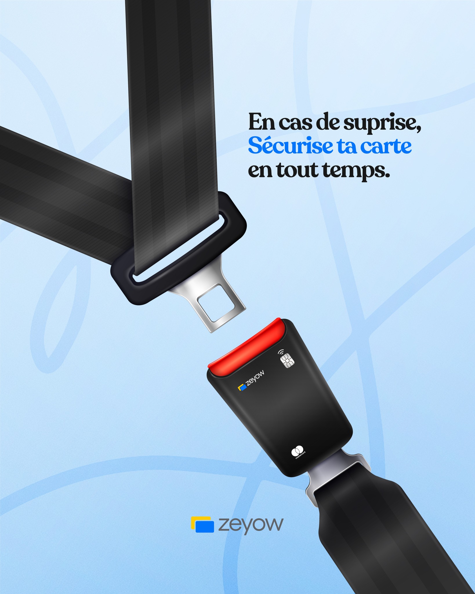 Sécurise ta carte Zeyow en tout temps : campagne Zeyow