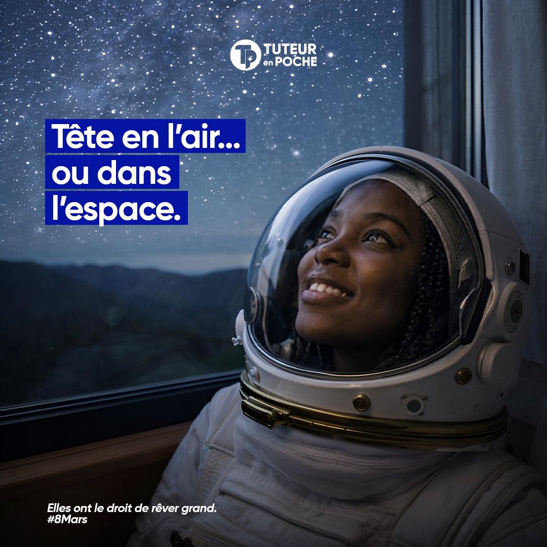 Elles ont le droit de rêver grand  : campagne Tuteur en Poche